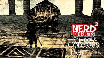 Nerd³ Completes... Shadow of the Colossus: Part 11