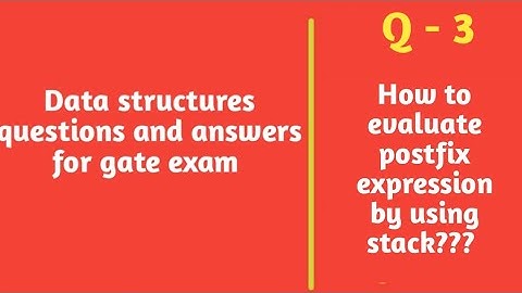 Data structures questions and answers for gate exam | gate previous papers solutions | postfix