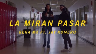 Video thumbnail of "LA MIRAN PASAR // GERA MXM FT. JAY ROMERO"