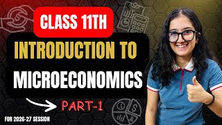 Introduction To Microeconomics Class 11th | Part 1 | Easiest Explanation Ever |