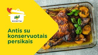 Antis su konservuotais persikais 👩‍🍳 RECEPTAS 👨‍🍳
