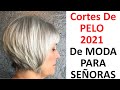 Cortes De PELO que REJUVENECEN 2021 De MODA PARA SEÑORAS 40+ 50+ 60+