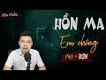 Hồn Ma Em Chồng - Truyện Ma Có Thật Mới Đẻ Tháng Cô Hồn MC Đình Soạn Kể Đến Sợ