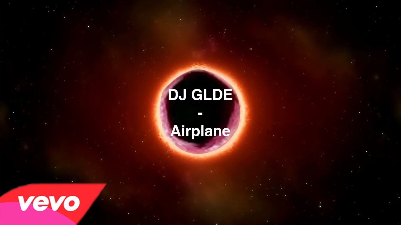 Watch DJ GLDE - Airplane on YouTube Watch DJ GLDE - Airplane on YouTube