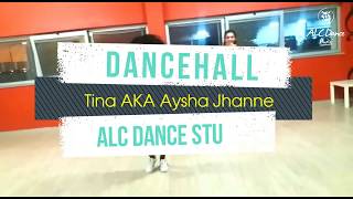 Dancehall by Tina AKA Aysha Jhanne ALC Dance Studios