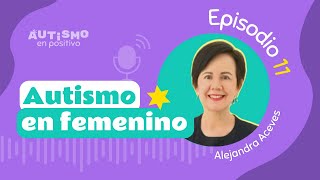 Autismo en femenino: experiencias de una mujer autista ft. Alejandra Aceves  AEP | Ep. 11