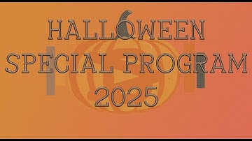 HALLOWEEN SPECIAL PROGRAM 2025