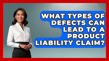 What Types of Defects Can Lead to a Product Liability Claim? | Consumer Laws For You