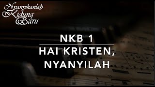 NKB 1 Hai Kristen, Nyanyilah (Come, Christians, Join to Sing) - Nyanyikanlah Kidung Baru