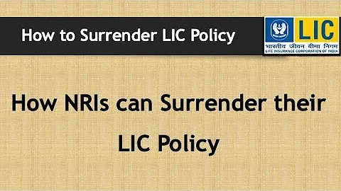 How NRIs can Surrender LIC Policy (English)
