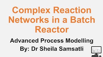 Advanced Process Modelling Lectures. Topic 2: Complex Reaction Networks in a Batch Reactor