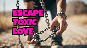 Breaking Free from TOXIC Love Patterns in 2024