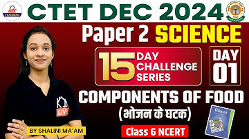 CTET DEC 2024 | CLASS 6 NCERT | PAPER 2 SCIENCE | COMPONENTS OF FOOD | By Shalini Mam