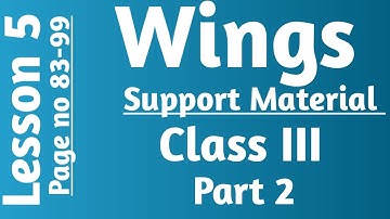 Lesson 5 || Class 3 || Wings Part 2 || Page No 83-99