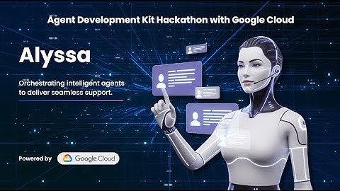 Alyssa | Agent Development Kit Hackathon with Google Cloud #adkhackathon