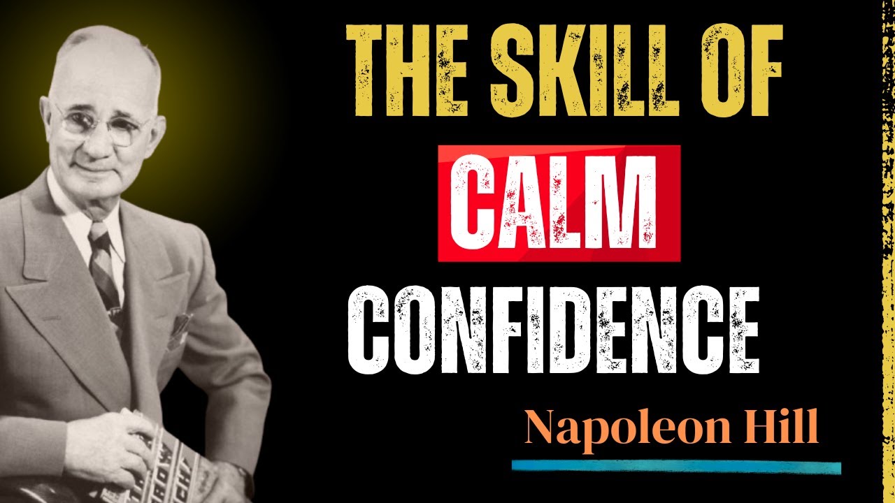 Develop the Skill of Calm Confidence | Napoleon Hill
