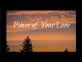 Power of your love with lyrics