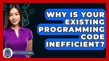 Why Is Your Existing Programming Code Inefficient? - Next LVL Programming