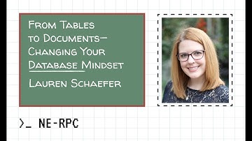 From Tables to Documents - Changing Your Database Mindset - Lauren Schaefer