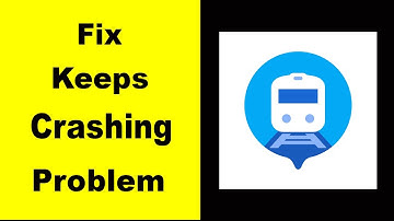 Fix Where is my Train App Keeps Crashing | Fix Where is my Train App Keeps Freezing | PSA 24