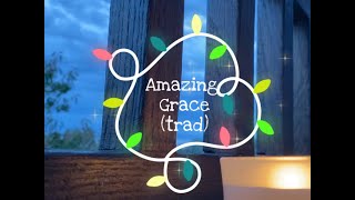 Amazing Grace (trad.)