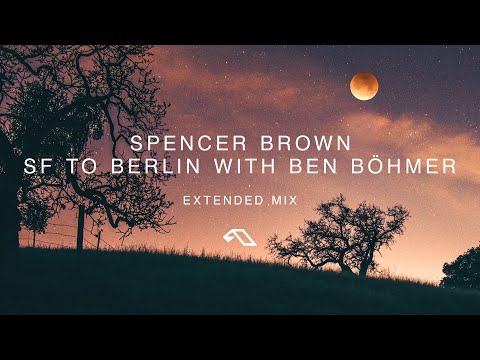 Spencer Brown & Ben Böhmer - SF to Berlin (Extended Mix)