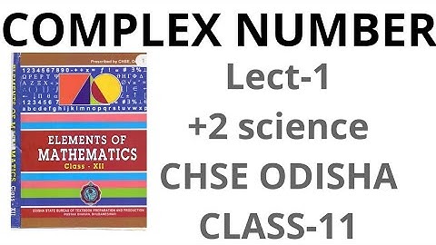COMPLEX NUMBER | INTRODUCTION | CLASS-11 | LECT-1 | ODIA | CHSE ODISHA | ELEMENTS OF MATHEMATICS