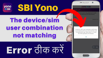 The Device Sim User Combination Used For Login Is Not Matching | Yono Sbi Login Problem Solved