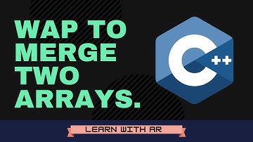 Merge two arrays | WAP to merge two arrays in C++