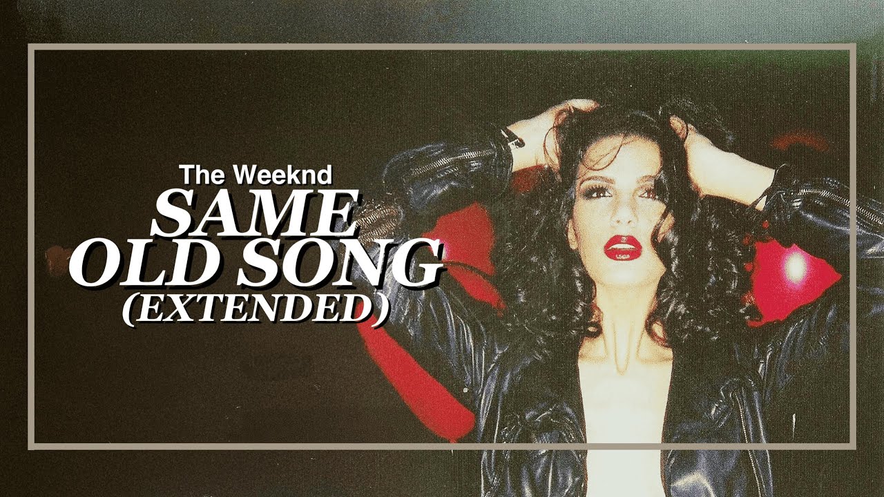 The Weeknd - Same Old Song (Extended)