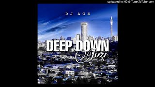 Dj Ace  Deep Down Jozi