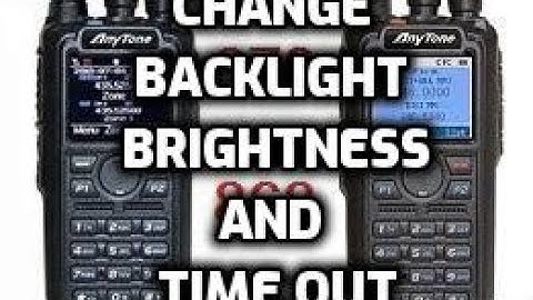ANYTONE 878/868 CHANGE SCREEN BRIGHTNESS AND TIME OUT SCREEN