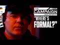 WHERE’S FORMAL? | THE CAMPAIGN EPISODE 2