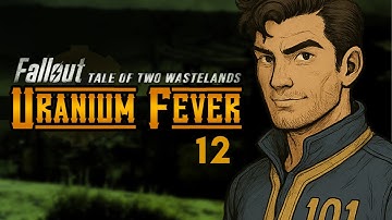 Fallout: Tale of Two Wastelands - Uranium Fever - Part 12 - Wabbajack Modpack