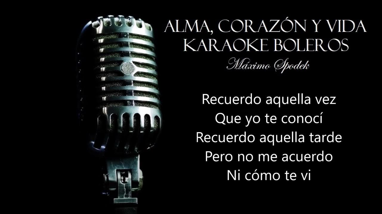 Alma, Corazón y Vida, Karaoke Boleros, Baladas, Melodias Románticas