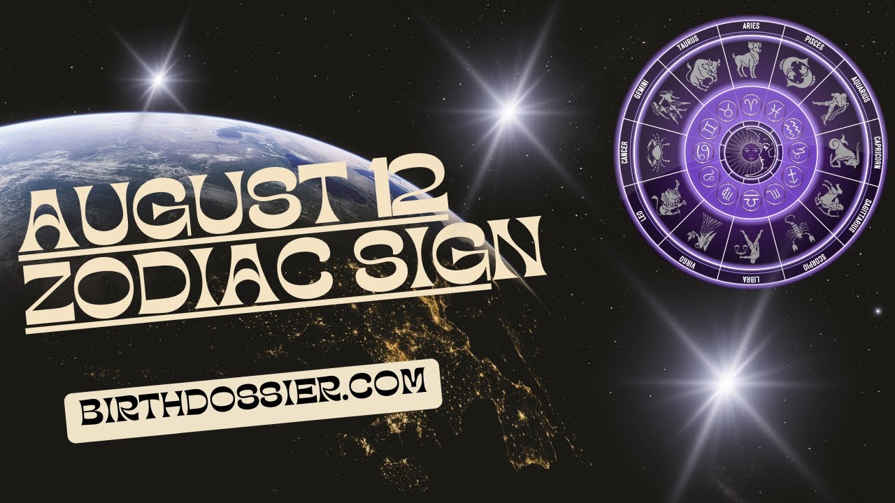 Revealing the Traits of August 12 Zodiac Sign