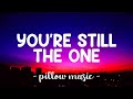 You're Still The One - Shania Twain (Lyrics) 🎵