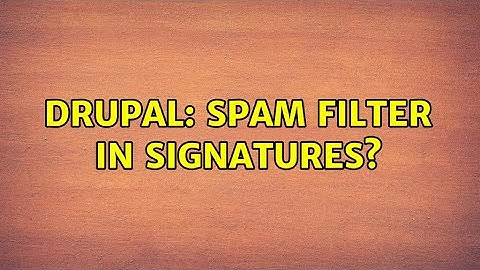 Drupal: Spam filter in signatures?