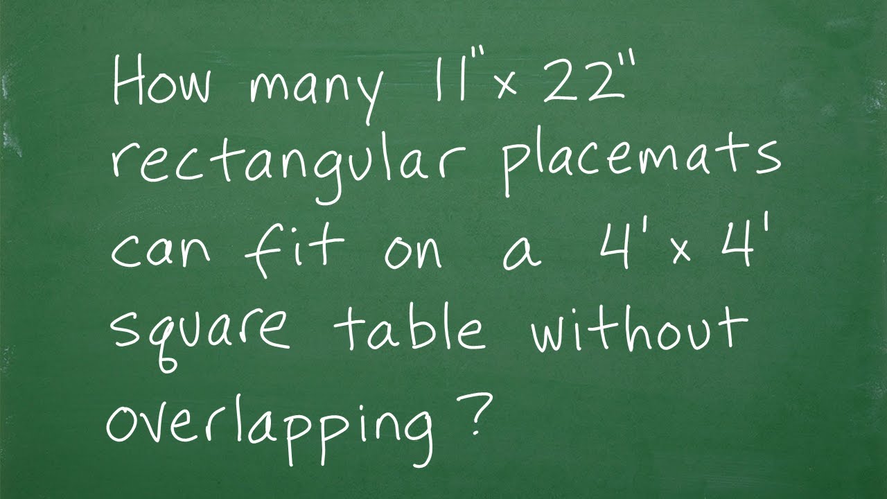 How many rectangular 11 x 22 in placemats can you fit on a square 4 x 4 ft table without overlapping