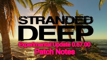 Stranded Deep | Experimental Update 0.67.00 Patch Notes