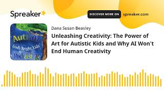 Unleashing Creativity: The Power of Art for Autistic Kids and Why AI Won't End Human Creativity