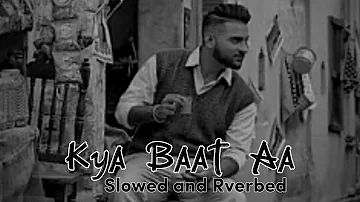 Kya Baat Aa | Karan Aujla | Slowed and Reverbed | Bass Boosted