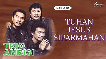 Trio Ambisi - Tuhan Jesus Siparmahan (Video Lirik)
