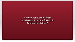 how to send email from wordpress (contact forms) in docker container?