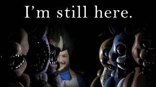 IM STILL HERE. (FNAF 1-2)