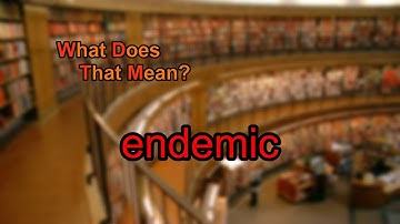 What does endemic mean?