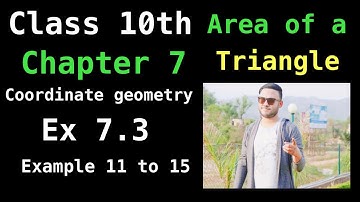 NCERT EX 7.3 EXAMPLE 11 TO 15 SOLUTIONS OF COORDINATE GEOMETRY CHAPTER 7 CLASS 10 TH