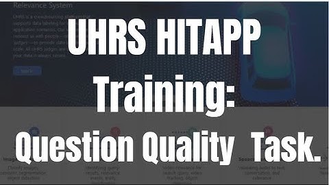UHRS Question Quality Task Training and Overview.
