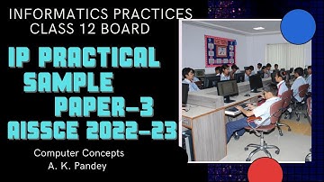 12 IP SAMPLE PRACTICAL PAPER -3 | प्रायोगिक परीक्षा-2023 | METHOD OF PREPARING PRACTICAL EXAMINATION