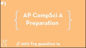 AP Computer Science A Test Preparation #1 - 2017 FRQ Question 1a